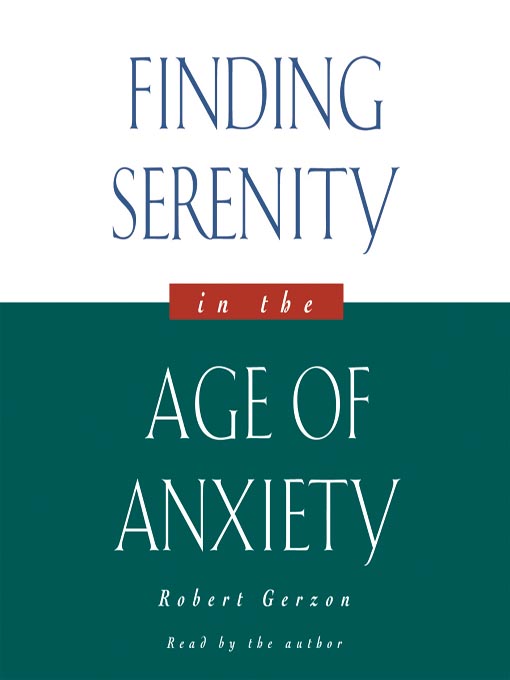 Title details for Finding Serenity in the Age of Anxiety by Robert Gerzon - Wait list